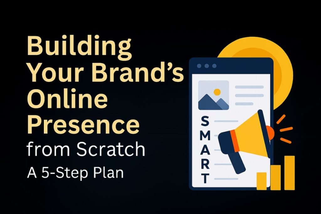 Build Your Online Presence: 5-Step Plan for SMBs | Start from Scratch